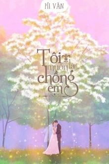 Tôi Muốn Là Chồng Em